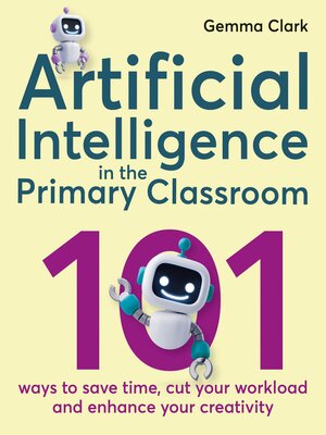 cover image of Artificial Intelligence in the Primary Classroom